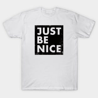 Just be nice T-Shirt